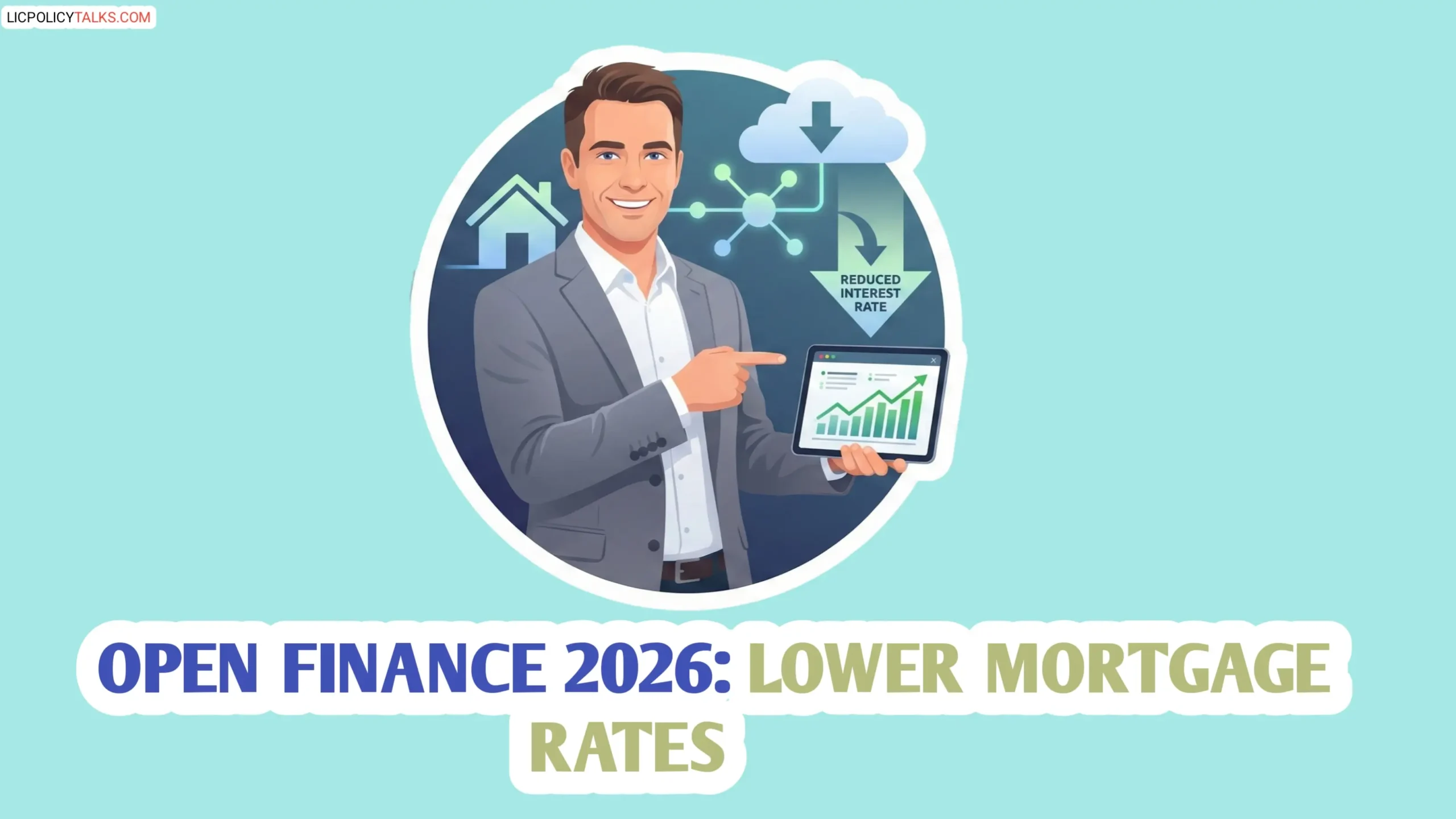 The 2026 Open Finance Mandate: How Sharing Mortgage Data Will Slash Your Rates